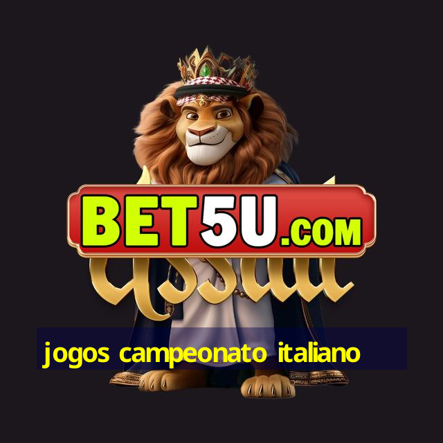 jogos campeonato italiano